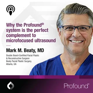 podcast-profound-system-is the-perfect-complement-to-microfocused-ultrasound-Beaty